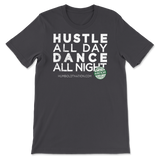 Dark Grey Hustle all Day Dance All Night Distress Bella + Canvas,BC3001 Unisex  Tee Shirt